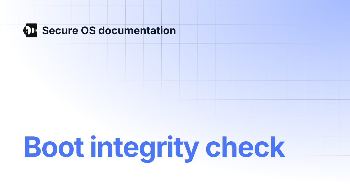 Boot integrity check | Secure OS documentation