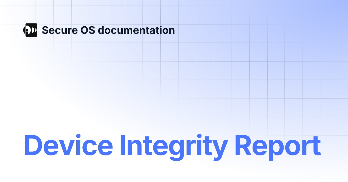 Device Integrity Report | Secure OS documentation